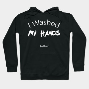 I Washed My Hands T-Shirt Hoodie